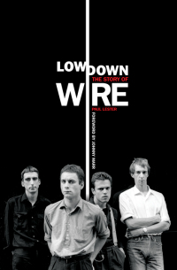 Cover image: Lowdown: The Story of Wire 9780857120410