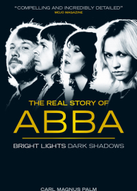 Imagen de portada: Bright Lights, Dark Shadows: The Real Story of ABBA 9780857120571