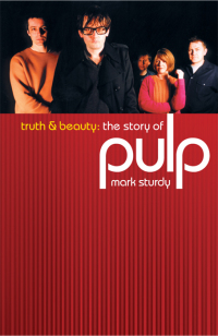 Cover image: Truth And Beauty: The Story Of Pulp 9780857121035