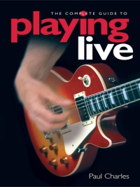 Titelbild: The Complete Guide To Playing Live 9780857122216