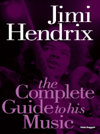 صورة الغلاف: Jimi Hendrix: The Complete Guide to His Music 9780857127105