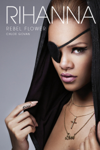 Cover image: Rihanna: Rebel Flower 9780857127440