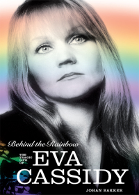 Cover image: Behind the Rainbow: The Tragic Life of Eva Cassidy 9781787601031