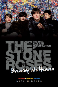 Cover image: Breaking Into Heaven: The Rise, Fall & Resurrection of The Stone Roses 9780857127891