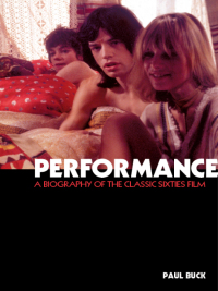 Imagen de portada: Performance: The Biography of a 60s Masterpiece 9780857127914