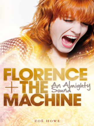 Cover image: Florence + The Machine: An Almighty Sound 9780857127938