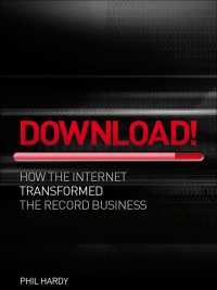 Cover image: Download! How The Internet Transformed The Record Business 9780857128034