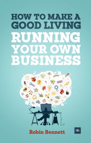 Cover image: How to Make a Good Living Running Your Own Business 1st edition 9780857192837