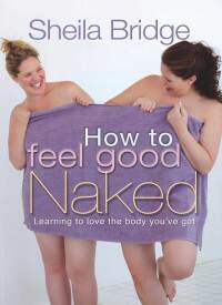 Titelbild: How to Feel Good Naked 1st edition 9781854249289