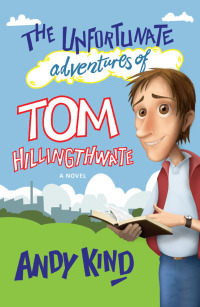 Titelbild: The Unfortunate Adventures of Tom Hillingthwaite 1st edition 9780857214324