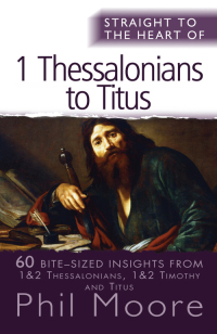 Titelbild: Straight to the Heart of 1 Thessalonians to Titus 1st edition 9780857215482