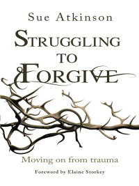 Omslagafbeelding: Struggling to Forgive 9780857215611