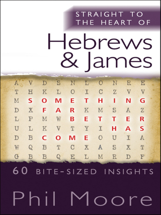 صورة الغلاف: Straight to the Heart of Hebrews and James 1st edition 9780857216687
