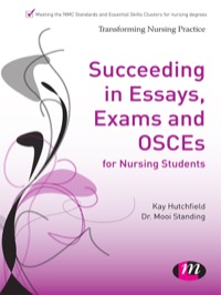 Cover image: Succeeding in Essays, Exams and OSCEs for Nursing Students 1st edition 9780857250612