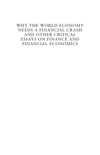 صورة الغلاف: Why the World Economy Needs a Financial Crash and Other Critical Essays on Finance and Financial Economics 1st edition 9780857289599