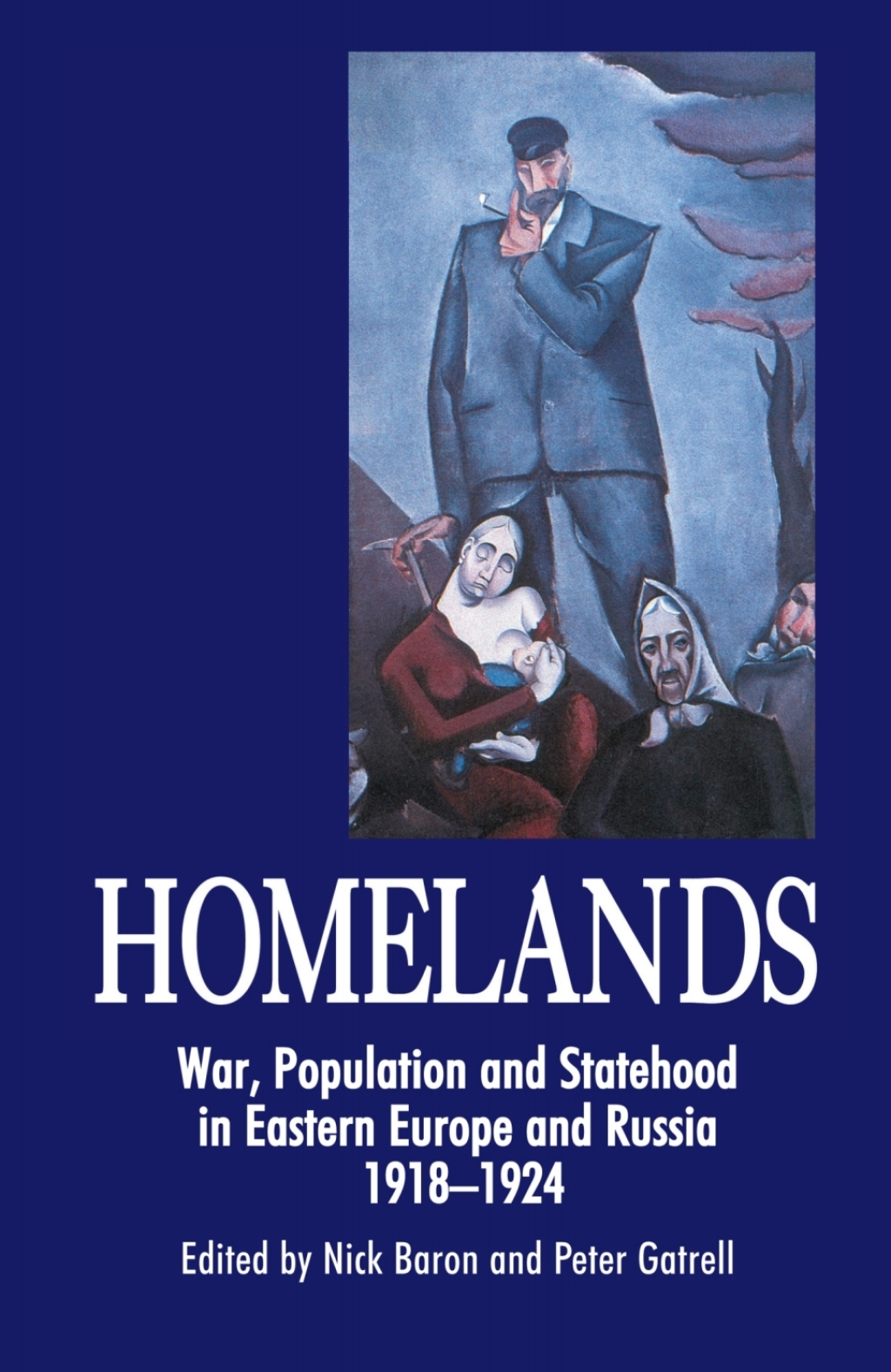 Homelands War, Population and Statehood in Eastern Europe and Russia, 1918-1924 1st Edition