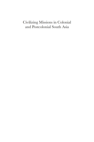 Cover image: Civilizing Missions in Colonial and Postcolonial South Asia 1st edition 9781843318644