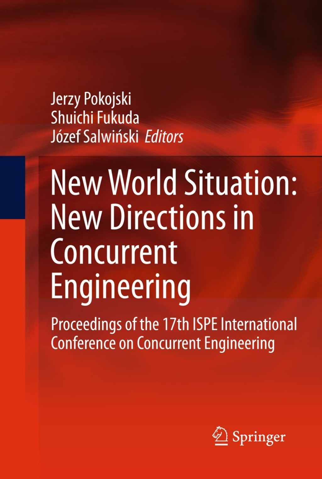 New World Situation: New Directions in Concurrent Engineering Proceedings of the 17th ISPE International Conference on Concurrent Engineering