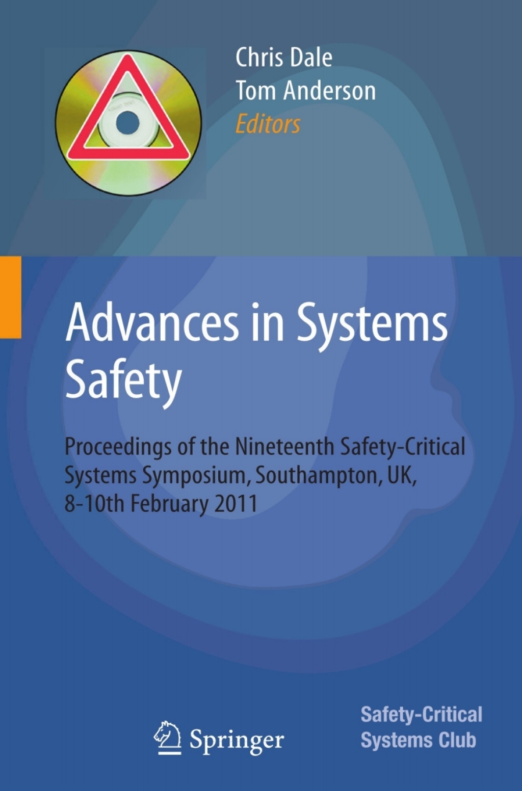 Advances in Systems Safety Proceedings of the Nineteenth Safety-Critical Systems Symposium, Southampton, UK, 8-10th February 2011