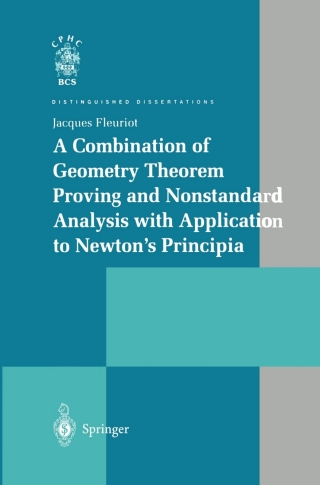 Immagine di copertina: A Combination of Geometry Theorem Proving and Nonstandard Analysis with Application to Newton’s Principia 9781852334666