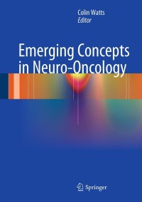 Cover image: Emerging Concepts in Neuro-Oncology 9780857294579