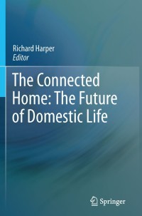 Cover image: The Connected Home: The Future of Domestic Life 9780857294753