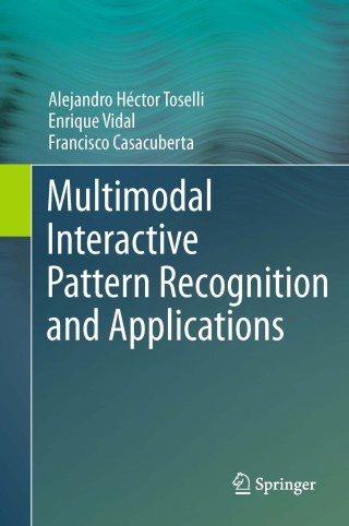 صورة الغلاف: Multimodal Interactive Pattern Recognition and Applications 9781447159322