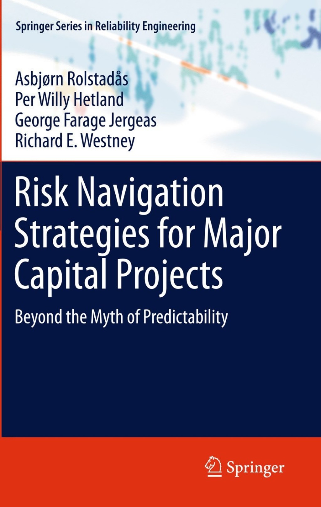 Risk Navigation Strategies for Major Capital Projects Beyond the Myth of Predictability