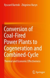表紙画像: Conversion of Coal-Fired Power Plants to Cogeneration and Combined-Cycle 9780857298553