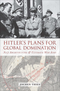 Imagen de portada: Hitler's Plans for Global Domination 1st edition 9780857454621