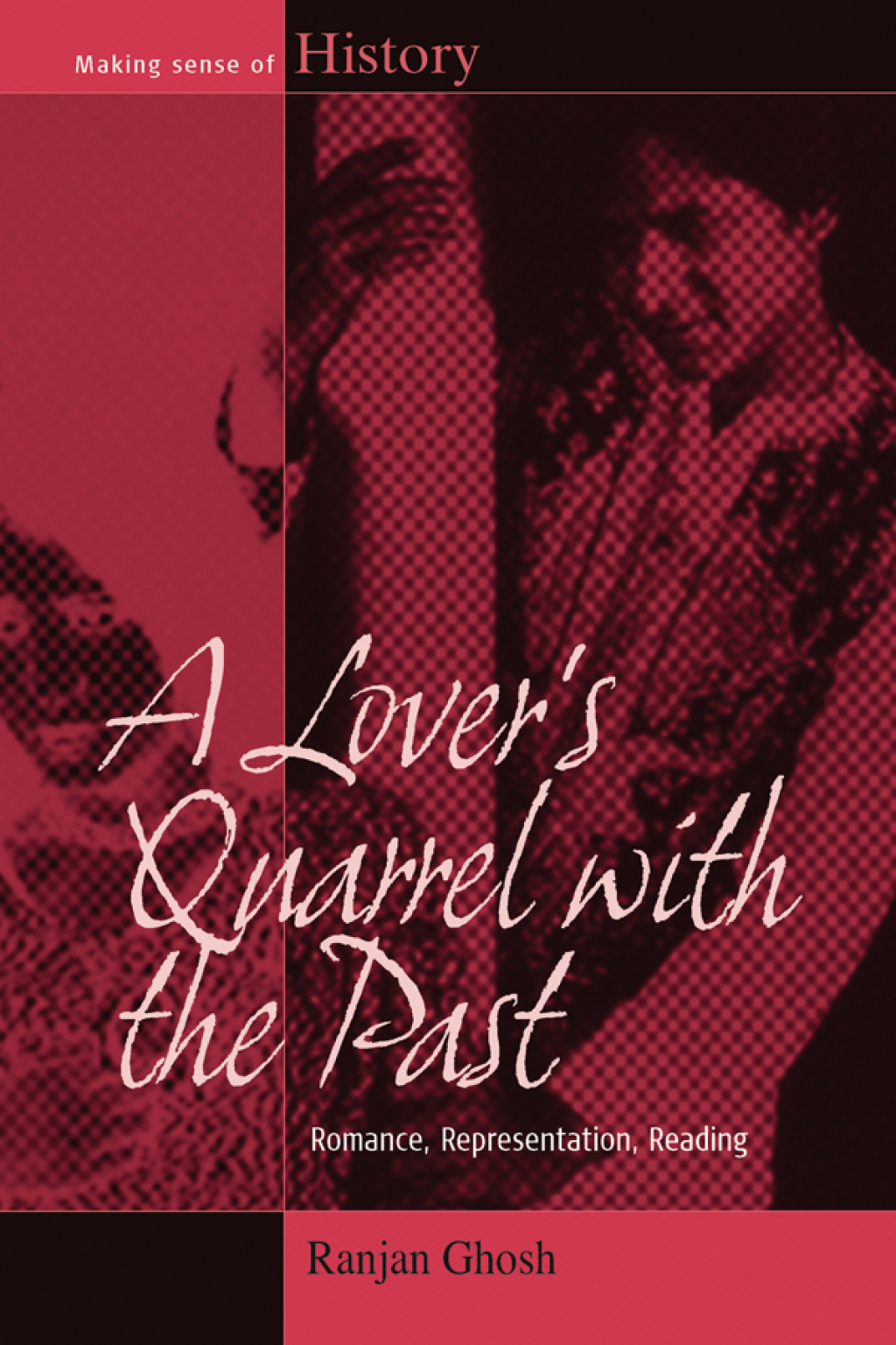 A Lover’s Quarrel with the Past Romance, Representation, Reading 1st Edition