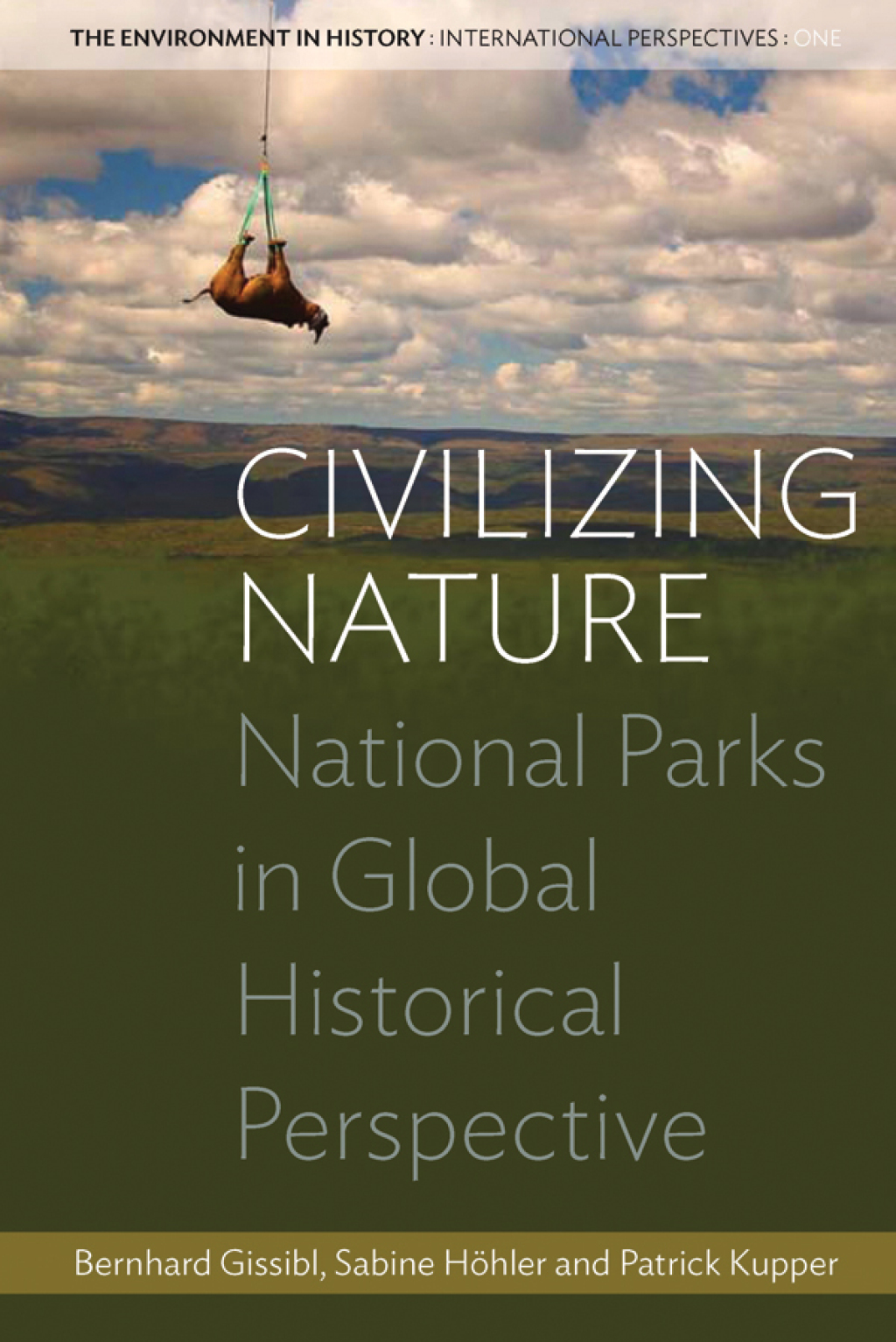 Civilizing Nature National Parks in Global Historical Perspective 1st Edition