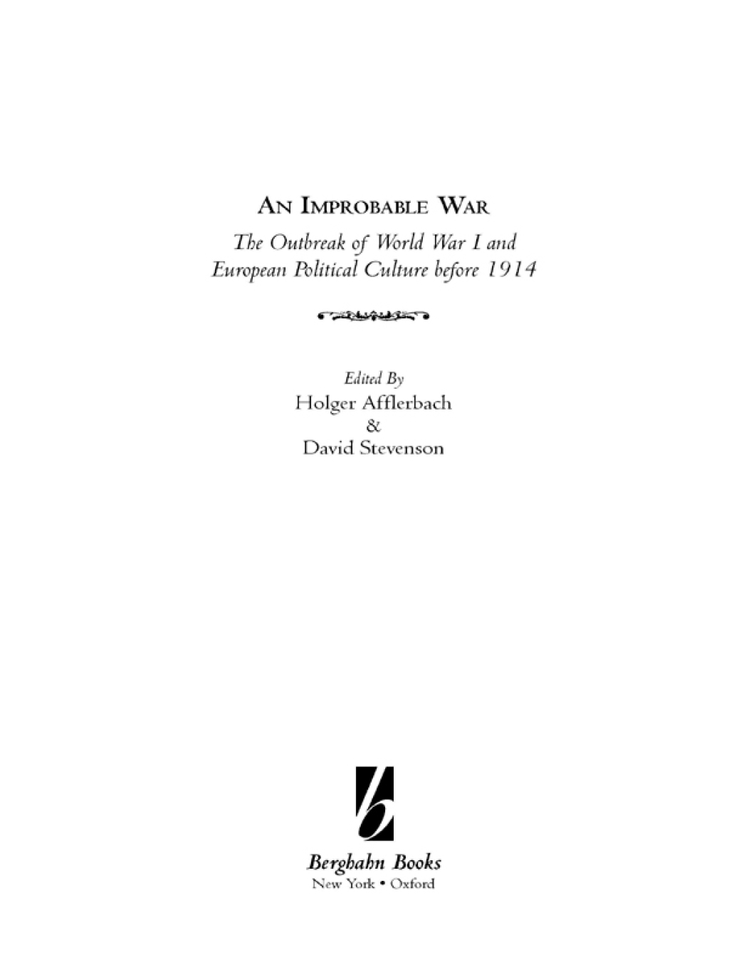 An Improbable War? The Outbreak of World War I and European Political Culture before 1914 1st Edition