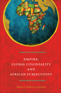 Cover image: Empire, Global Coloniality and African Subjectivity 1st edition 9780857459510