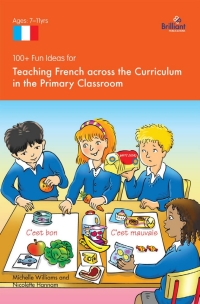表紙画像: 100+ Fun Ideas for Teaching French across the Curriculum 1st edition 9781905780792