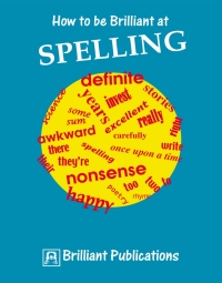 Cover image: How to be Brilliant at Spelling 2nd edition 9781897675083