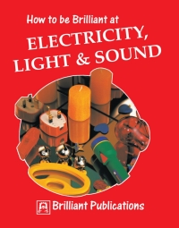 صورة الغلاف: How to be Brilliant at Electricity, Light & Sound 2nd edition 9781897675137