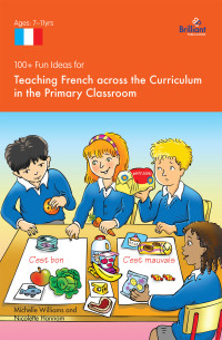 Omslagafbeelding: 100+ Fun Ideas for Teaching French across the Curriculum 1st edition 9781905780792