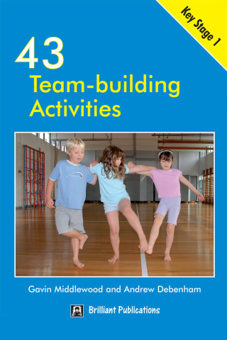 Cover image: 43 Team Building Activities for Key Stage 1 5th edition 9781905780495