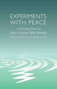 Imagen de portada: Experiments with Peace: Celebrating Peace on Johan Galtung's 80th Birthday 9780857490193