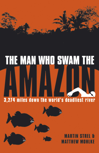 Cover image: The Man Who Swam the Amazon 9780857653239