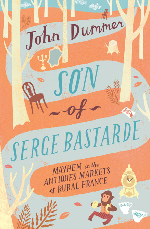 Son of Serge Bastarde: Mayhem in the Antiques Markets of Rural France - FULL INSTANT DOWNLOAD | PDF DOCX EPUB