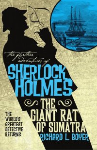 Cover image: The Further Adventures of Sherlock Holmes: The Giant Rat of Sumatra 9781848568600