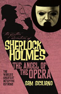 Cover image: The Further Adventures of Sherlock Holmes: The Angel of the Opera 9781848568617