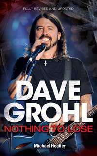 Cover image: Dave Grohl: Nothing to Lose (4th Edition) 4th edition 9780857685971
