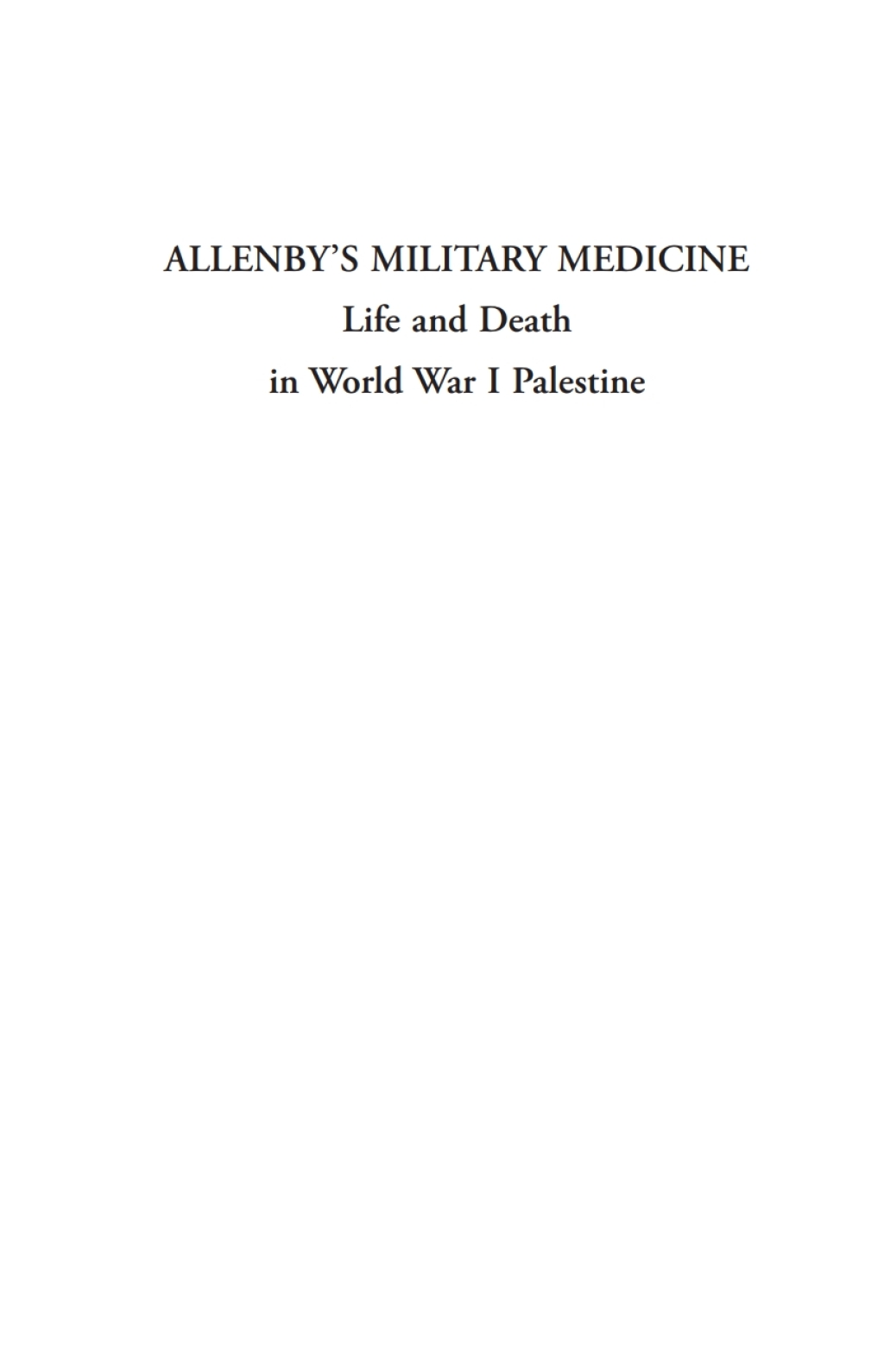 Allenby’s Military Medicine Life and Death in World War I Palestine 1st Edition