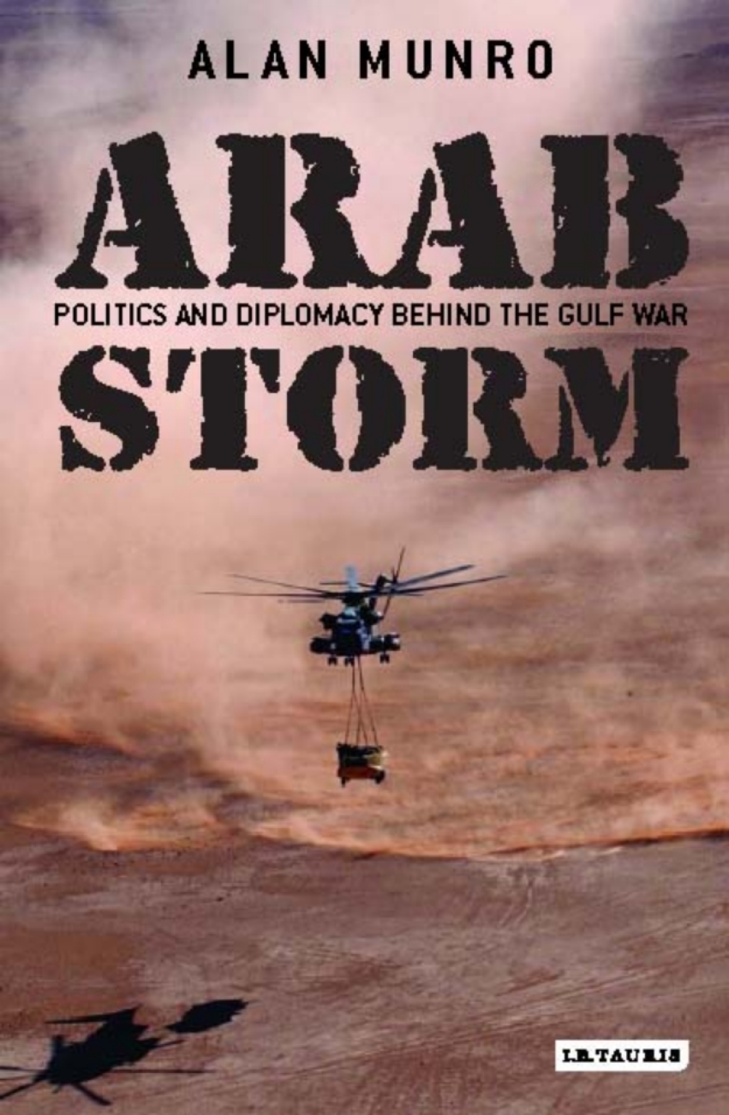 Arab Storm Politics and Diplomacy Behind the Gulf War 1st Edition