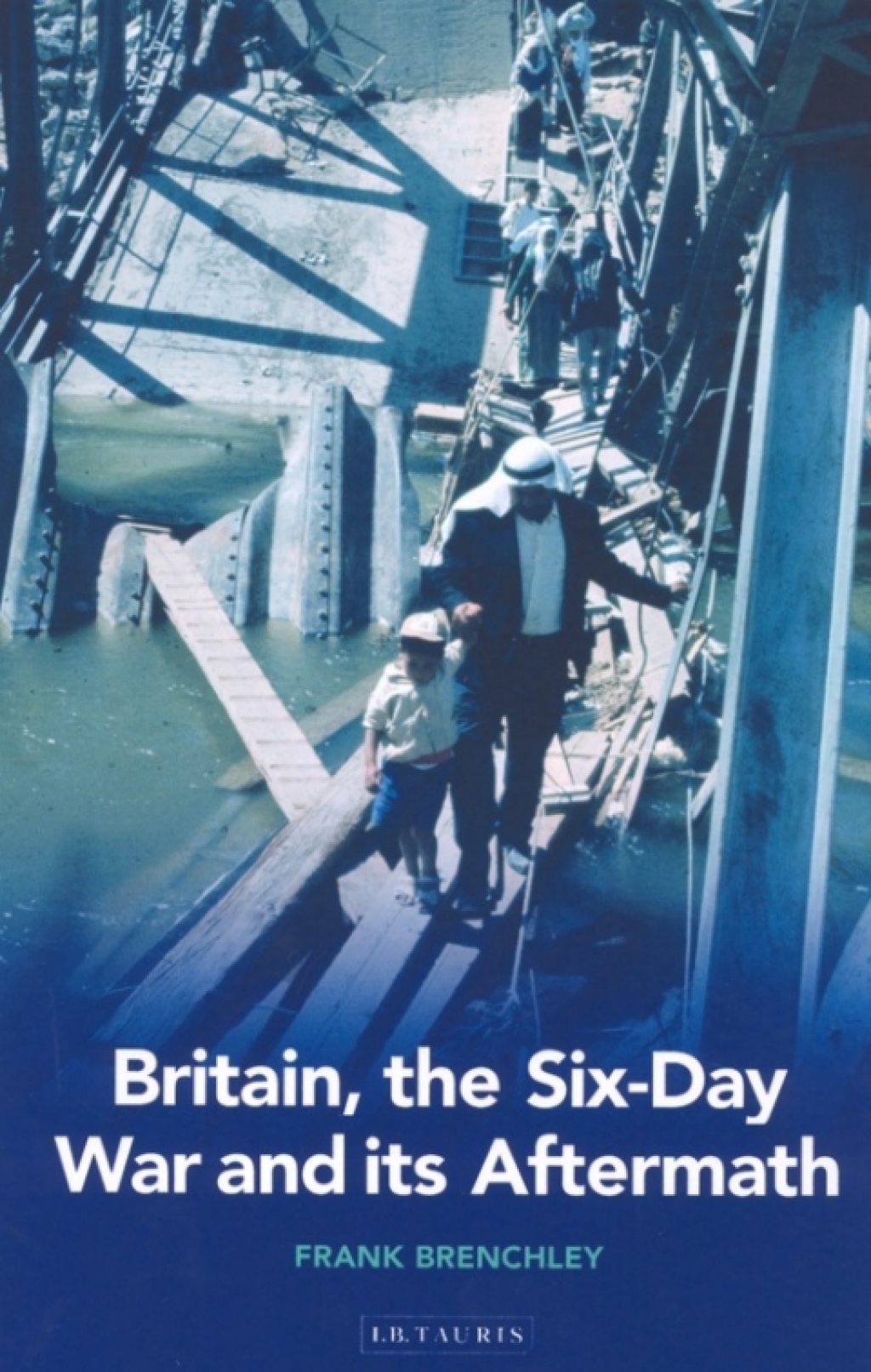 Britain, the Six-day War and Its Aftermath 1st Edition