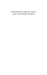صورة الغلاف: The British Labour Party and the Wider World 1st edition 9781848859715