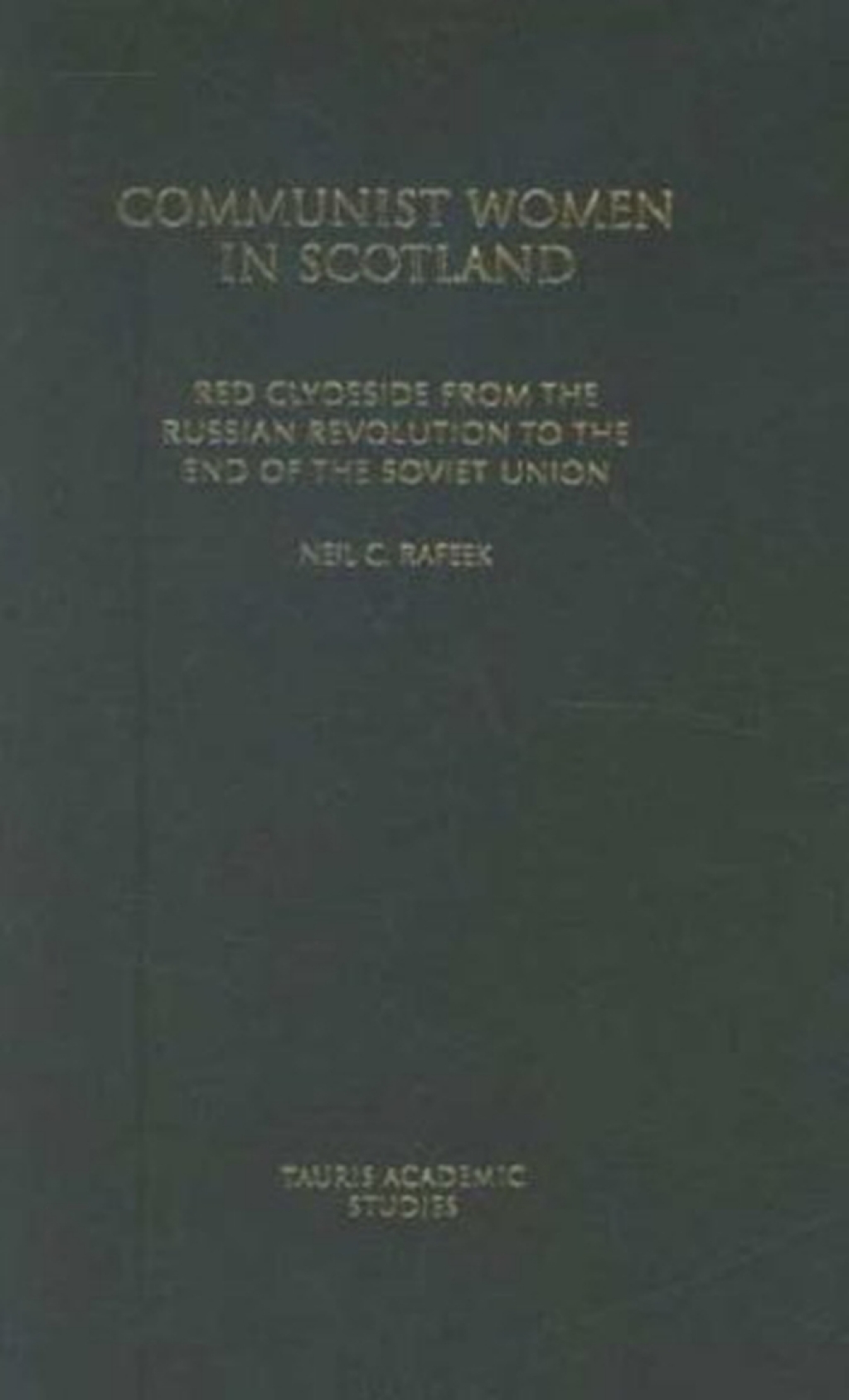 Communist Women in Scotland Red Clydeside from the Russian Revolution to the End of the Soviet Union 1st Edition